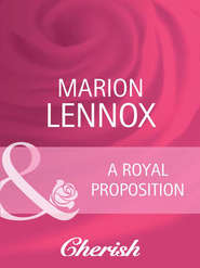 бесплатно читать книгу A Royal Proposition автора Marion Lennox