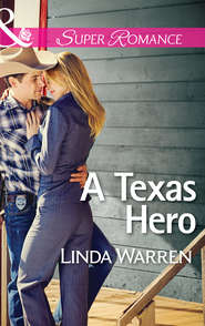 бесплатно читать книгу A Texas Hero автора Linda Warren