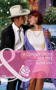 бесплатно читать книгу A Cowboy Under Her Tree автора Allison Leigh