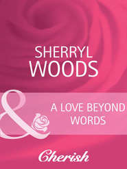 бесплатно читать книгу A Love Beyond Words автора Sherryl Woods