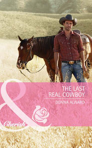 бесплатно читать книгу The Last Real Cowboy автора DONNA ALWARD