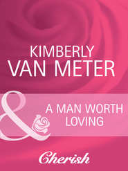 бесплатно читать книгу A Man Worth Loving автора Kimberly Meter