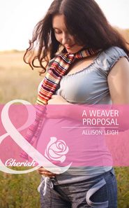 бесплатно читать книгу A Weaver Proposal автора Allison Leigh