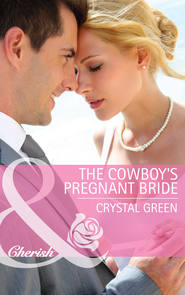 бесплатно читать книгу The Cowboy's Pregnant Bride автора Crystal Green