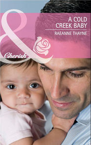 бесплатно читать книгу A Cold Creek Baby автора RaeAnne Thayne