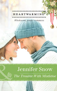 бесплатно читать книгу The Trouble with Mistletoe автора Jennifer Snow
