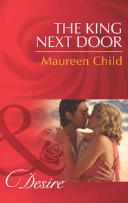 бесплатно читать книгу The King Next Door автора Maureen Child