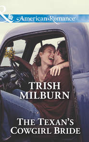 бесплатно читать книгу The Texan's Cowgirl Bride автора Trish Milburn