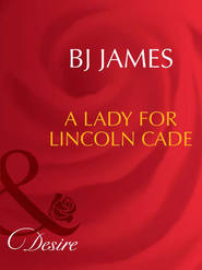 бесплатно читать книгу A Lady For Lincoln Cade автора Bj James