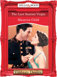 бесплатно читать книгу The Last Santini Virgin автора Maureen Child