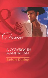 бесплатно читать книгу A Cowboy in Manhattan автора Barbara Dunlop