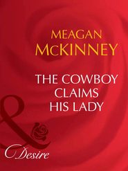бесплатно читать книгу The Cowboy Claims His Lady автора Meagan McKinney