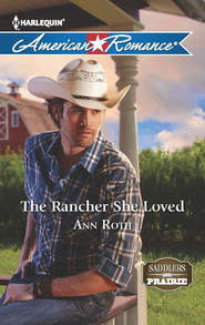 бесплатно читать книгу The Rancher She Loved автора Ann Roth
