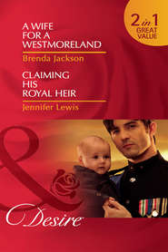 бесплатно читать книгу A Wife for a Westmoreland / Claiming His Royal Heir: A Wife for a Westmoreland автора Brenda Jackson