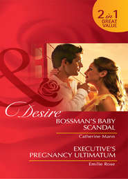 бесплатно читать книгу Bossman's Baby Scandal / Executive's Pregnancy Ultimatum: Bossman's Baby Scandal / Executive's Pregnancy Ultimatum автора Catherine Mann