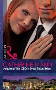 бесплатно читать книгу Acquired: The CEO's Small-Town Bride автора Catherine Mann