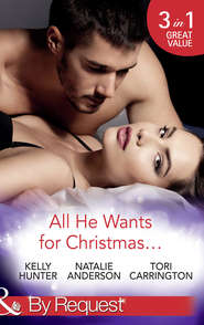 бесплатно читать книгу All He Wants For Christmas...: Flirting With Intent / Blame it on the Bikini / Restless автора Kelly Hunter