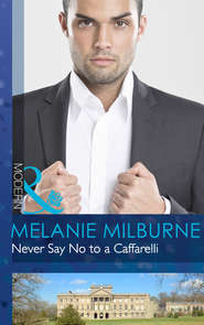 бесплатно читать книгу Never Say No to a Caffarelli автора MELANIE MILBURNE