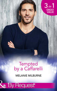 бесплатно читать книгу Tempted By A Caffarelli: Never Say No to a Caffarelli автора MELANIE MILBURNE