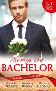 бесплатно читать книгу Wedding Party Collection: Always The Bachelor: Best Man's Conquest / One Night with the Best Man / The Bridesmaid's Best Man автора Michelle Celmer