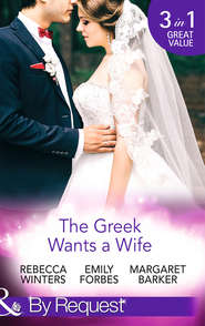 бесплатно читать книгу The Greek Wants a Wife: A Bride for the Island Prince / Georgie's Big Greek Wedding? / Greek Doctor Claims His Bride автора Margaret Barker