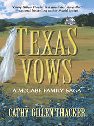 бесплатно читать книгу Texas Vows: A McCabe Family Saga автора Cathy Thacker