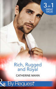 бесплатно читать книгу Rich, Rugged And Royal: The Maverick Prince автора Catherine Mann
