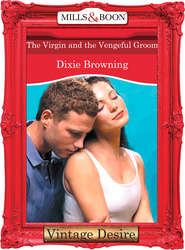 бесплатно читать книгу The Virgin And The Vengeful Groom автора Dixie Browning