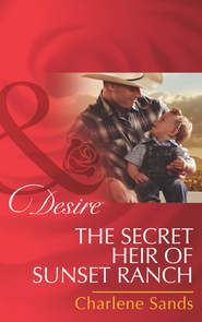 бесплатно читать книгу The Secret Heir of Sunset Ranch автора Charlene Sands