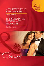 бесплатно читать книгу Affair with the Rebel Heiress / The Magnate's Pregnancy Proposal: Affair with the Rebel Heiress / The Magnate's Pregnancy Proposal автора Emily McKay