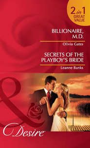 бесплатно читать книгу Billionaire, M.D. / Secrets of the Playboy's Bride: Billionaire, M.D. / Secrets of the Playboy's Bride автора Leanne Banks