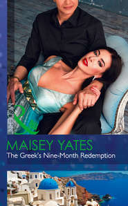 бесплатно читать книгу The Greek's Nine-Month Redemption автора Maisey Yates