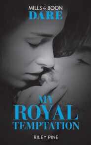 бесплатно читать книгу My Royal Temptation: A sexy royal romance book! Perfect for fans of Fifty Shades Freed автора Riley Pine
