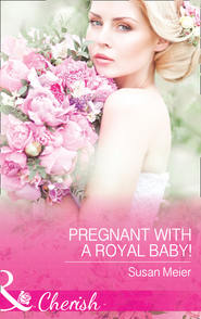 бесплатно читать книгу Pregnant With A Royal Baby! автора SUSAN MEIER