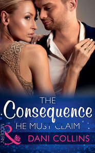 бесплатно читать книгу The Consequence He Must Claim автора Dani Collins