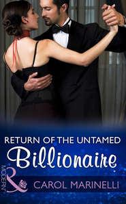 бесплатно читать книгу Return Of The Untamed Billionaire автора Carol Marinelli