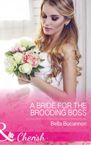 бесплатно читать книгу A Bride For The Brooding Boss автора Bella Bucannon
