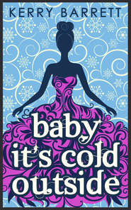 бесплатно читать книгу Baby It's Cold Outside автора Kerry Barrett