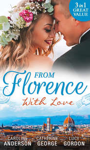 бесплатно читать книгу From Florence With Love: Valtieri's Bride / Lorenzo's Reward / The Secret That Changed Everything автора CATHERINE GEORGE