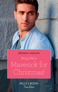 бесплатно читать книгу Bring Me A Maverick For Christmas! автора Brenda Harlen