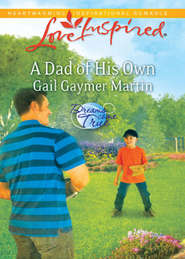 бесплатно читать книгу A Dad of His Own автора Gail Martin