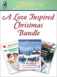 бесплатно читать книгу A Love Inspired Christmas Bundle: In the Spirit of...Christmas / The Christmas Groom / One Golden Christmas автора Lenora Worth