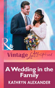 бесплатно читать книгу A Wedding In The Family автора Kathryn Alexander