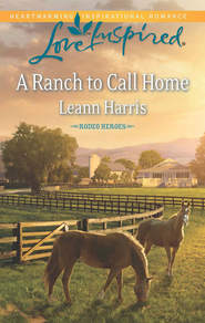 бесплатно читать книгу A Ranch to Call Home автора Leann Harris