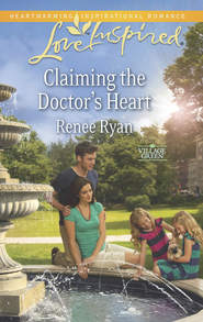 бесплатно читать книгу Claiming the Doctor's Heart автора Renee Ryan