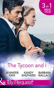 бесплатно читать книгу The Tycoon And I: Safe in the Tycoon's Arms / The Tycoon and the Wedding Planner / Swept Away by the Tycoon автора Barbara Wallace