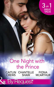 бесплатно читать книгу One Night With The Prince: A Royal Without Rules автора Шантель Шоу