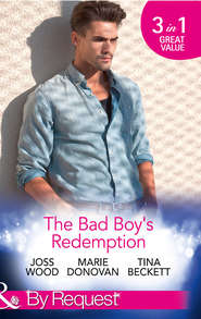 бесплатно читать книгу The Bad Boy's Redemption: Too Much of a Good Thing? / Her Last Line of Defence / Her Hard to Resist Husband автора Marie Donovan