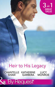 бесплатно читать книгу Heir To His Legacy: His Unexpected Legacy / His Instant Heir / One Night Heir автора Люси Монро