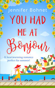 бесплатно читать книгу You Had Me At Bonjour автора Jennifer Bohnet